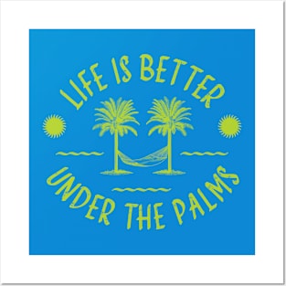 Life Is Better Under The Palms Beach Vacation Posters and Art